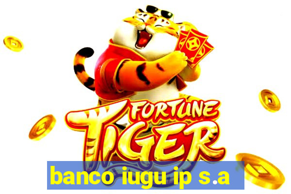 banco iugu ip s.a